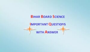 Bihar board science important question with answer Bihar board science important question with answer